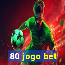 80 jogo bet